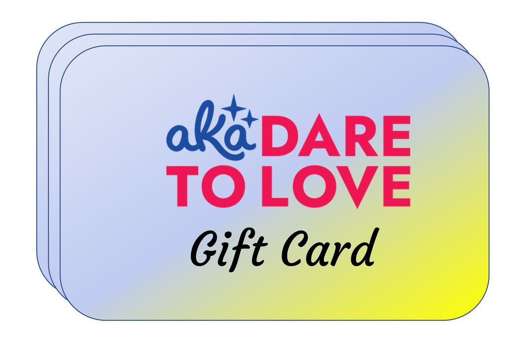 aka Dare to Love Gift Card